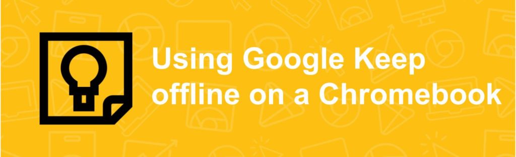 Using Google Keep offline on a Chromebook