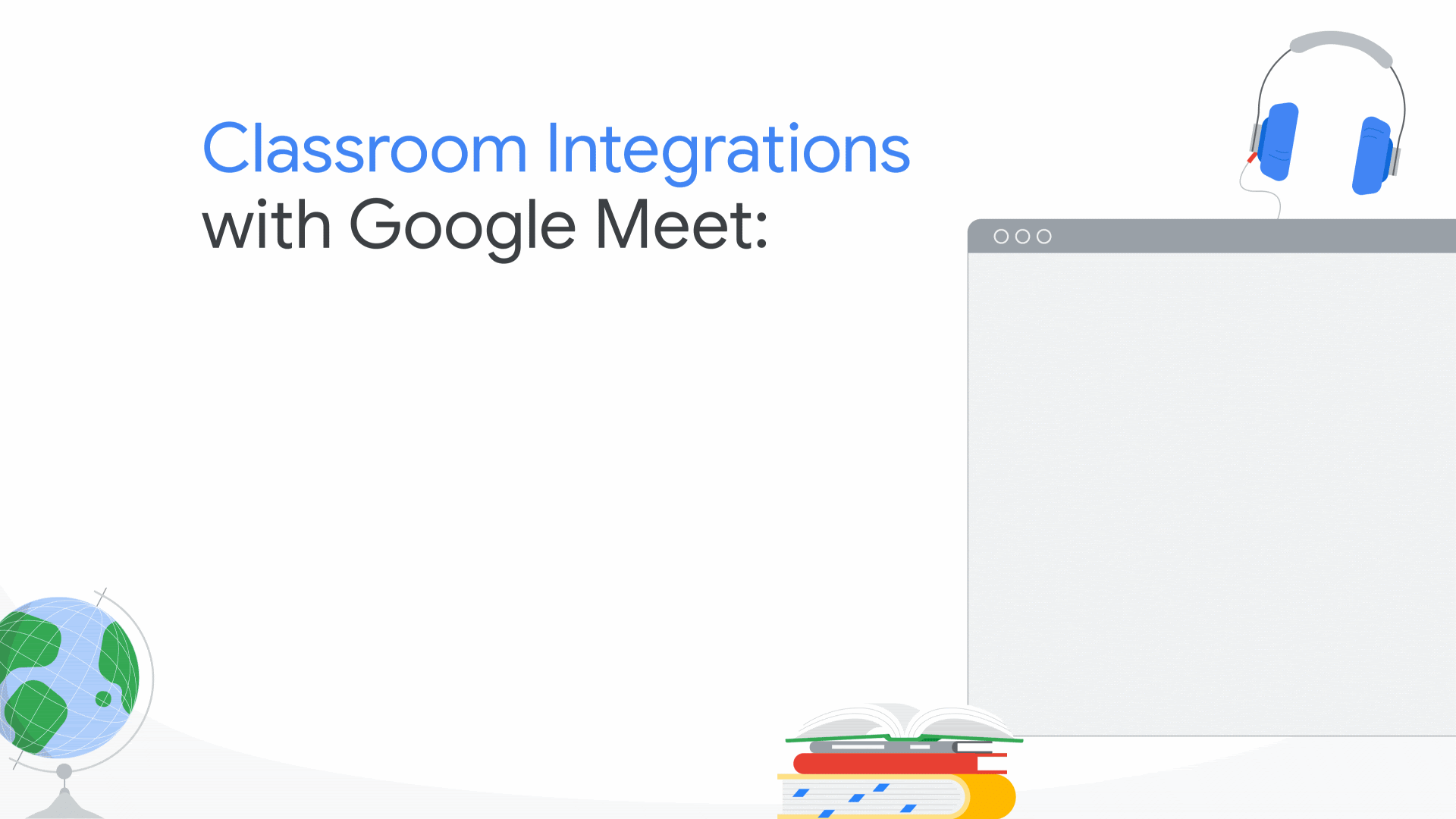 Classroom integrations with Google Meet.