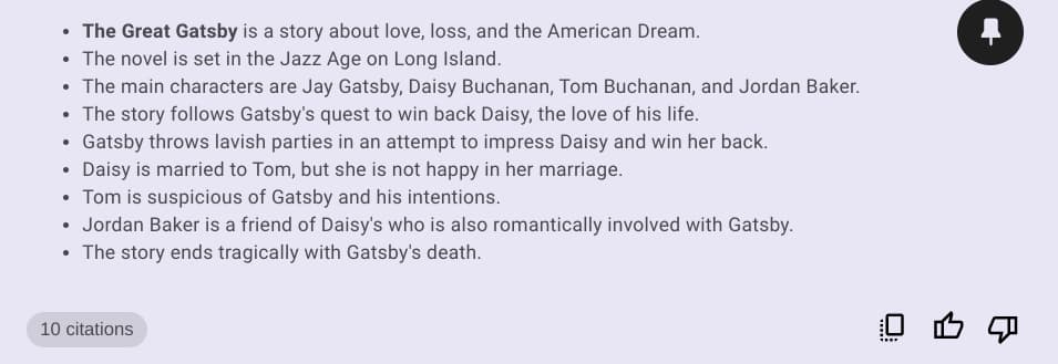 The Great Gatsby is a story about love, loss, and the American Dream.
The novel is set in the Jazz Age on Long Island.
The main characters are Jay Gatsby, Daisy Buchanan, Tom Buchanan, and Jordan Baker.
The story follows Gatsby's quest to win back Daisy, the love of his life.
Gatsby throws lavish parties in an attempt to impress Daisy and win her back.
Daisy is married to Tom, but she is not happy in her marriage.
Tom is suspicious of Gatsby and his intentions.
Jordan Baker is a friend of Daisy's who is also romantically involved with Gatsby.
The story ends tragically with Gatsby's death.